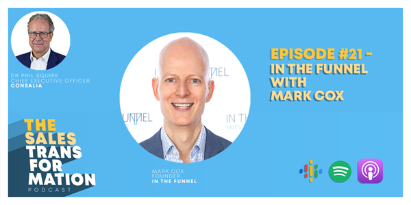 The Sales Transformation Podcast: Ep 21 - In The Funnel with Mark Cox