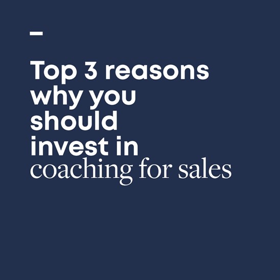Top 3 Reasons Why You Should Invest In Coaching For Sales